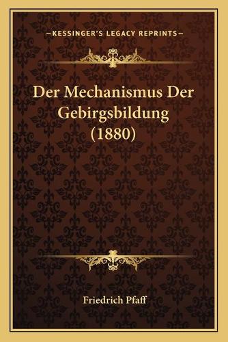 Der Mechanismus Der Gebirgsbildung (1880)