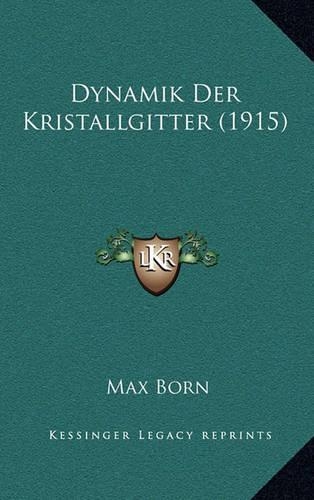 Dynamik Der Kristallgitter (1915)