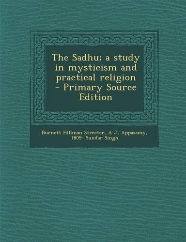 The Sadhu; A Study in Mysticism and Practical Religion