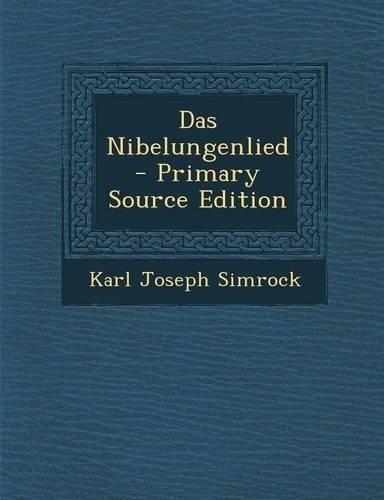 Das Nibelungenlied - Primary Source Edition: (German)