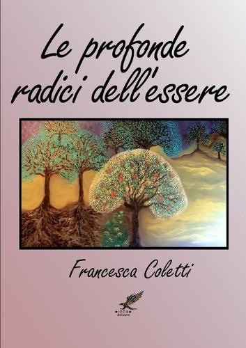 Le Profonde Radici Dell'essere