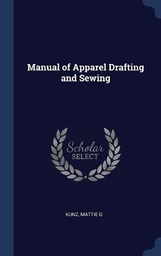 Manual of Apparel Drafting and Sewing
