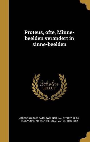 Proteus, ofte, Minne-beelden verandert in sinne-beelden
