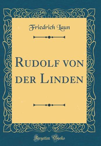 Rudolf Von Der Linden (Classic Reprint)
