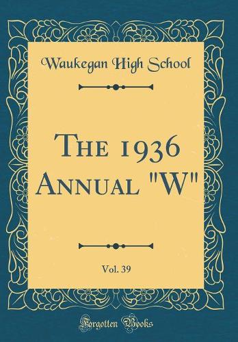 The 1936 Annual W, Vol. 39 (Classic Reprint)