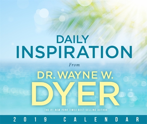 Daily Inspiration from Dr Wayne W. Dyer 2019 Calendar