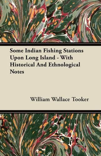 Some Indian Fishing Stations Upon Long Island - With Historical And Ethnological Notes