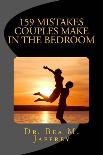 159 Mistakes Couples Make In The Bedroom: And How To Avoid Them(English)