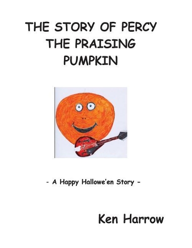 Story of Percy the Pumpkin: A Happy Hallowe'en Story(English)