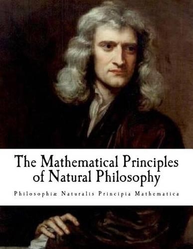 The Mathematical Principles of Natural Philosophy