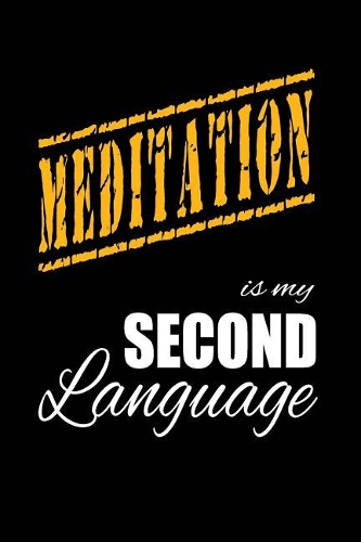 Meditation Is My 2nd Language: Writing Journal Lined, Diary, Notebook for Men & Women