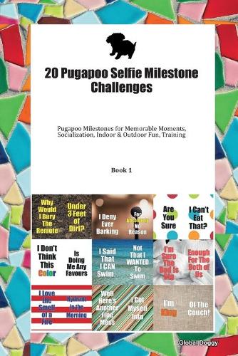20 Pugapoo Selfie Milestone Challenges: Pugapoo Milestones for Memorable Moments, Socialization, Indoor & Outdoor Fun, Training Book 1