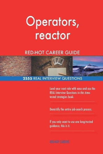 Operators, reactor RED-HOT Career Guide; 2555 REAL Interview Questions