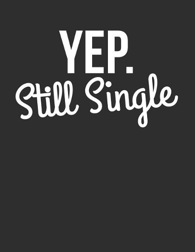 Yep. Still Single