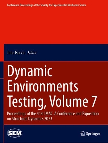 Dynamic Environments Testing, Volume 7: Proceedings of the 41st IMAC, A Conference and Exposition on Structural Dynamics 2023(Conference Proceedings of the Society for Experimental Mechanics Series)