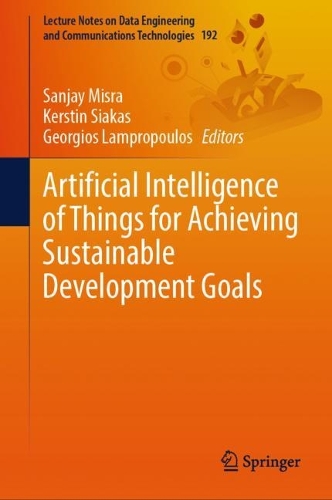 Artificial Intelligence of Things for Achieving Sustainable Development Goals: (192 Lecture Notes on Data Engineering and Communications Technologies)