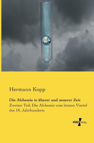 Die Alchemie in älterer und neuerer Zeit
