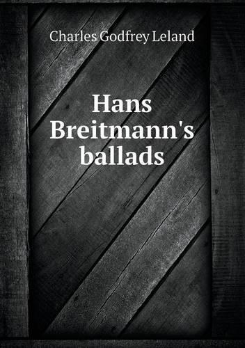 Hans Breitmann's Ballads: (English)