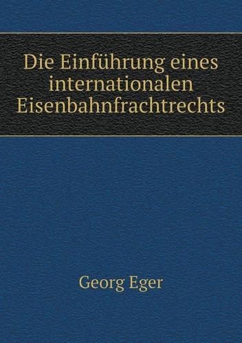 Die Einführung eines internationalen Eisenbahnfrachtrechts: (German)