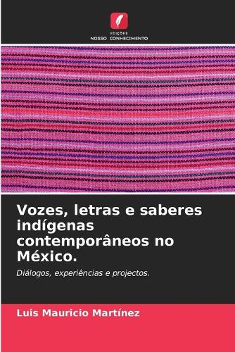 Vozes, letras e saberes indígenas contemporâneos no México.