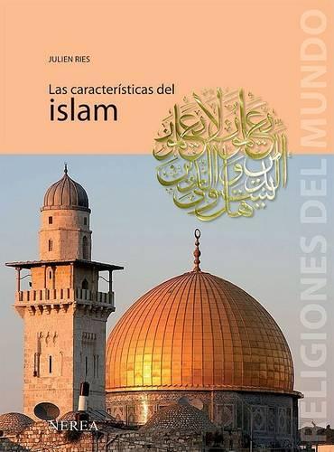 Las Caracteristicas del Islam: (Religiones del Mundo)
