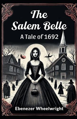 The Salem Belle a Tale of 1692