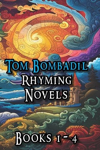 Tom Bombadil Rhyming Novels Books 1 - 4