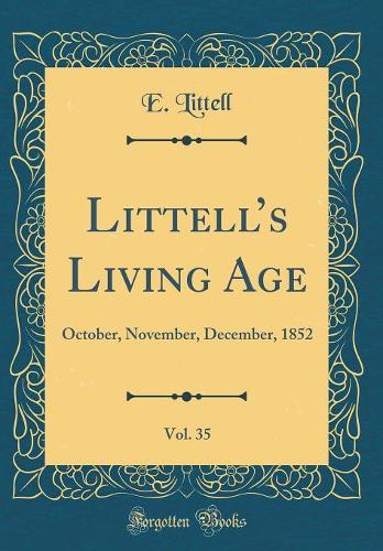 Littells Living Age, Vol. 35: October, November, December, 1852 (Classic Reprint)