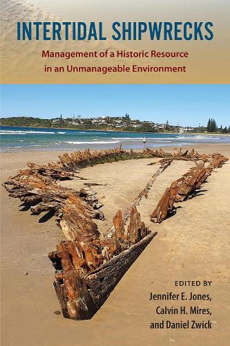 Intertidal Shipwrecks: Management of a Historic Resource in an Unmanageable Environment(Society and Ecology in Island and Coastal Archaeology)