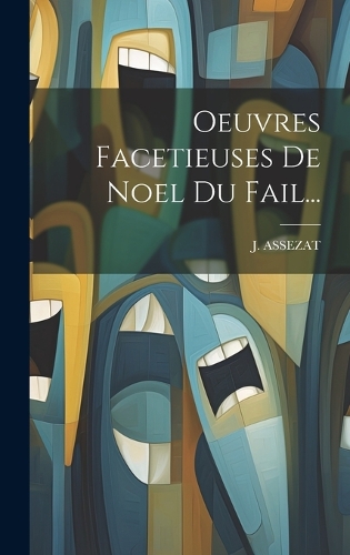 Oeuvres Facetieuses De Noel Du Fail...