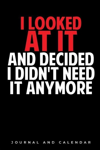 I Looked At It And Decided I Didn't Need It Anymore: Blank Lined Journal With Calendar For Quitting Smoking