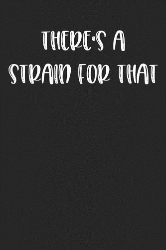 There's A Strain For That