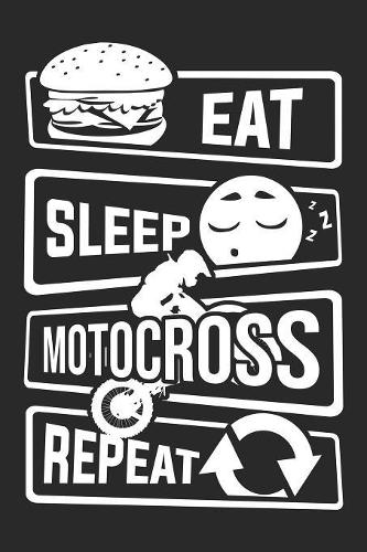 Eat Sleep Motocross Repeat: Blank Lined Notebook for People who like Humor and Sarcasm