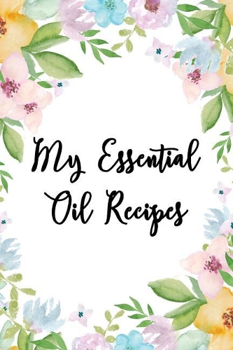 My Essential Oil Recipes