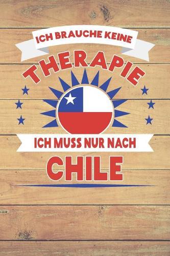 Ich Brauche Keine Therapie Ich Muss Nur Nach Chile: Kariertes Notizbuch Mit 120 Seiten Zum Selberschreiben Und Gestalten