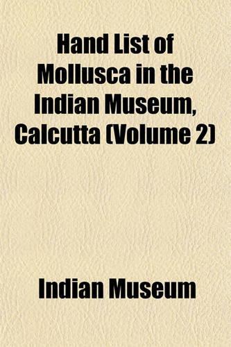Hand List of Mollusca in the Indian Museum, Calcutta (Volume 2)