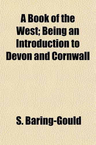 A Book of the West; Being an Introduction to Devon and Cornwall