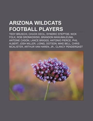 Arizona Wildcats Football Players: Tedy Bruschi, Chuck Cecil, Syndric Steptoe, Nick Folk, Rob Gronkowski, Brandon Manumaleuna, Antoine Cason(English)