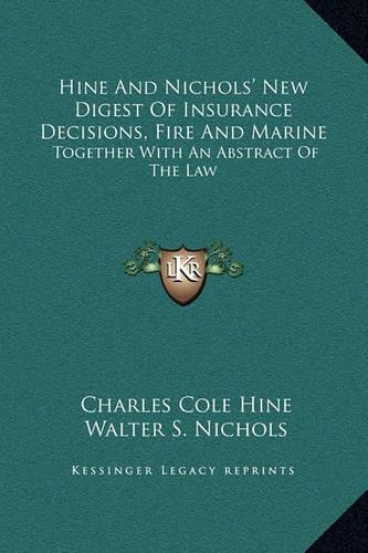 Hine And Nichols' New Digest Of Insurance Decisions, Fire And Marine