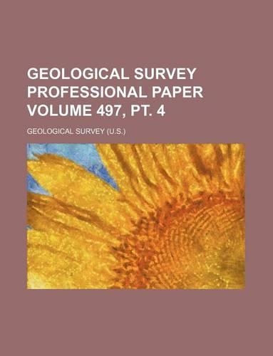 Geological Survey Professional Paper Volume 497, PT. 4
