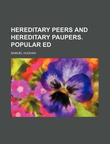 Hereditary Peers and Hereditary Paupers. Popular Ed: (English)