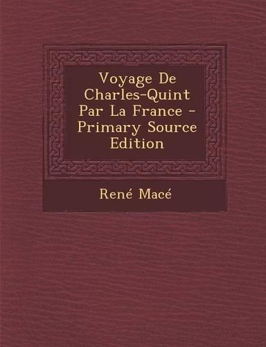 Voyage de Charles-Quint Par La France: (French)