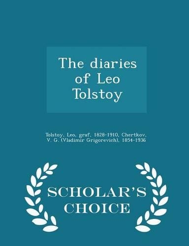 The Diaries of Leo Tolstoy - Scholar's Choice Edition