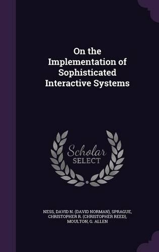 On the Implementation of Sophisticated Interactive Systems
