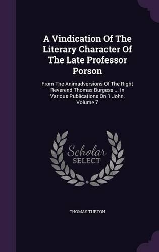 A Vindication Of The Literary Character Of The Late Professor Porson