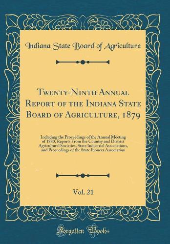 Twenty-Ninth Annual Report of the Indiana State Board of Agriculture, 1879, Vol. 21