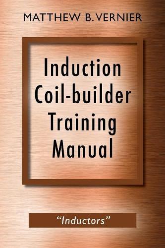 Induction Coil-builder Training Manual