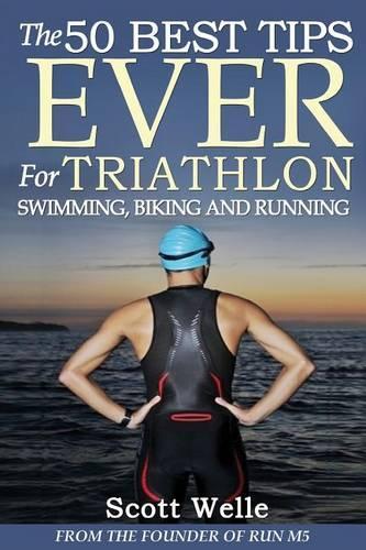 The 50 Best Tips Ever for Triathlon Swimming, Biking and Running