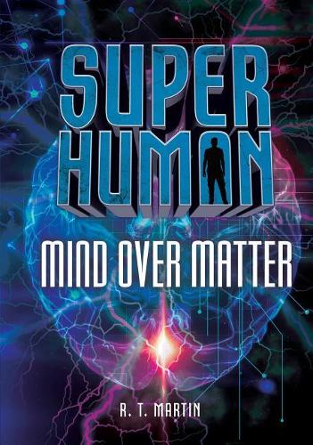 Mind over Matter: (Superhuman)
