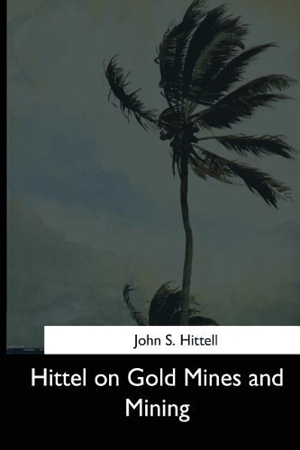 Hittel on Gold Mines and Mining